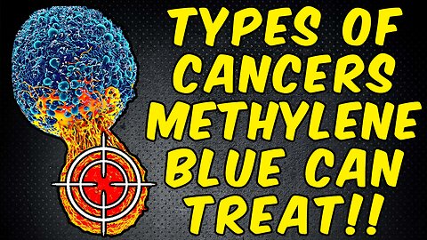 Types Of Cancers Methylene Blue Can Treat! - (Science Based)