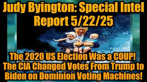 Judy Byington: Special Intel Report 5/22/25: