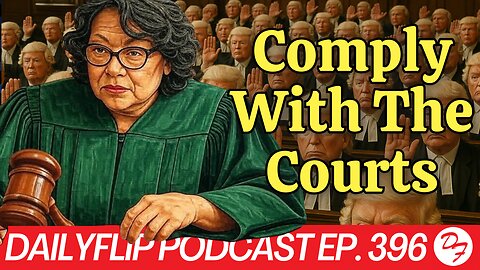 Trump…Listen To The Courts - DailyFlip Podcast Ep. 396 - 4/25/25