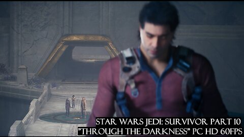 Star Wars Jedi: Survivor Part 10 "Through the Darkness" PC HD 60fps