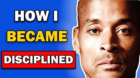 David Goggins: How I Became Disciplined...