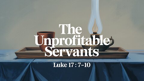 The Unprofitable Servants | Luke 17 : 7 – 10 | Live Stream 🎥 | Ontario, Oregon
