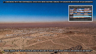 CHECKING OUT THE HISTORICAL GOLD EYE MINE BEFORE HIKING UP GRANITE MOUNTAIN IN QUARTZSITE