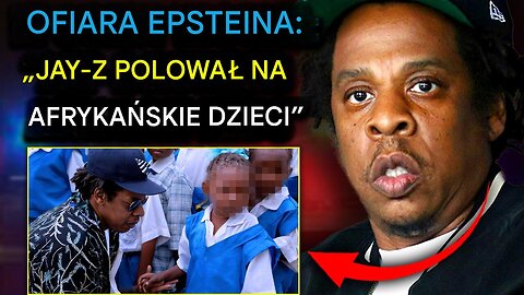 Ofiara Epsteina zeznaje: Jay-Z organizuje afrykańskie „dziecięce safari” dla elitarnych VIP-ów