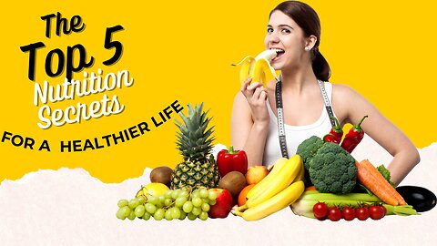 The Top 5 Nutrition Secrets for a Healthier Life