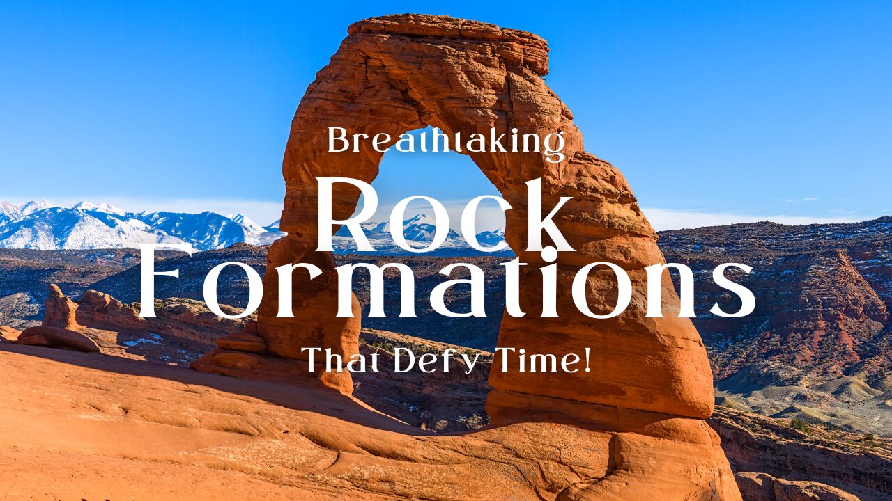 10 Legendary Rock Formations You Need to See to Believe!