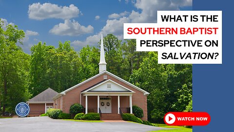 What is the Southern Baptist perspective on salvation?