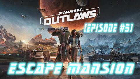 Star Wars Outlaws (Episode #5) Escape Mansion