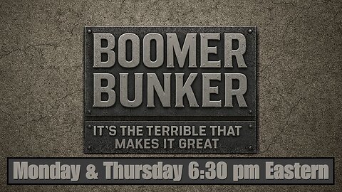 Thursday Boomer Bunker Livestream | 362