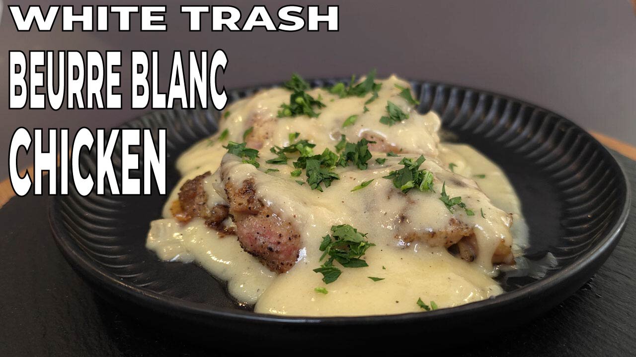 White Trash BEURRE BLANC CHICKEN