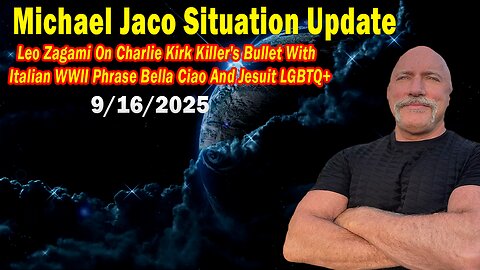 Michael Jaco Situation Update Sep 16: "Leo Zagami On Charlie Kirk Killer's Bullet With Italian WWII Phrase Bella Ciao And Jesuit LGBTQ+"