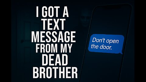 I Got a Text Message From My Dead Brother | True Horror Story
