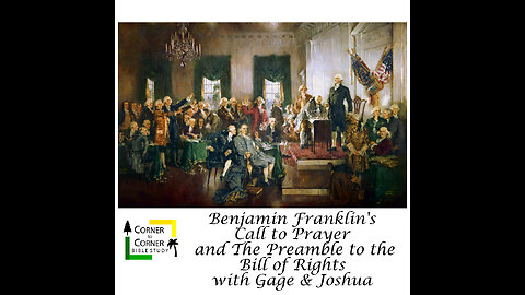 Benjamin Franklin's Call to Prayer and The Preamble to the Bill of Rights