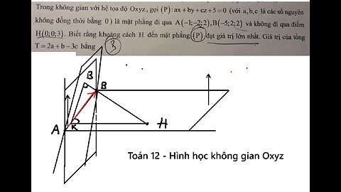 Toán 12: Trong không gian với hệ tọa độ Oxyz, gọi (P): ax+by+cz+5=0 (với a,b,c là các số nguyên)