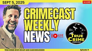 🔴 LIVE: True Crime News Weekly Recap Mr. E's Crimecast– September 5, 2025