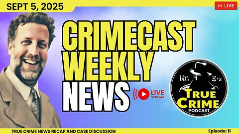 🔴 LIVE: True Crime News Weekly Recap Mr. E's Crimecast– September 5, 2025