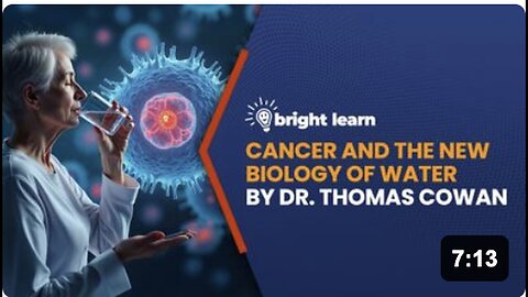 "Exploring Thomas Cowan's Unique Perspective on Cancer & Water Biology with BrightLearn"
