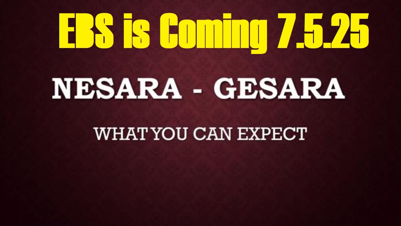 EBS is Coming 7.5.25 - Trump Just Announced NESARA/ GESARA