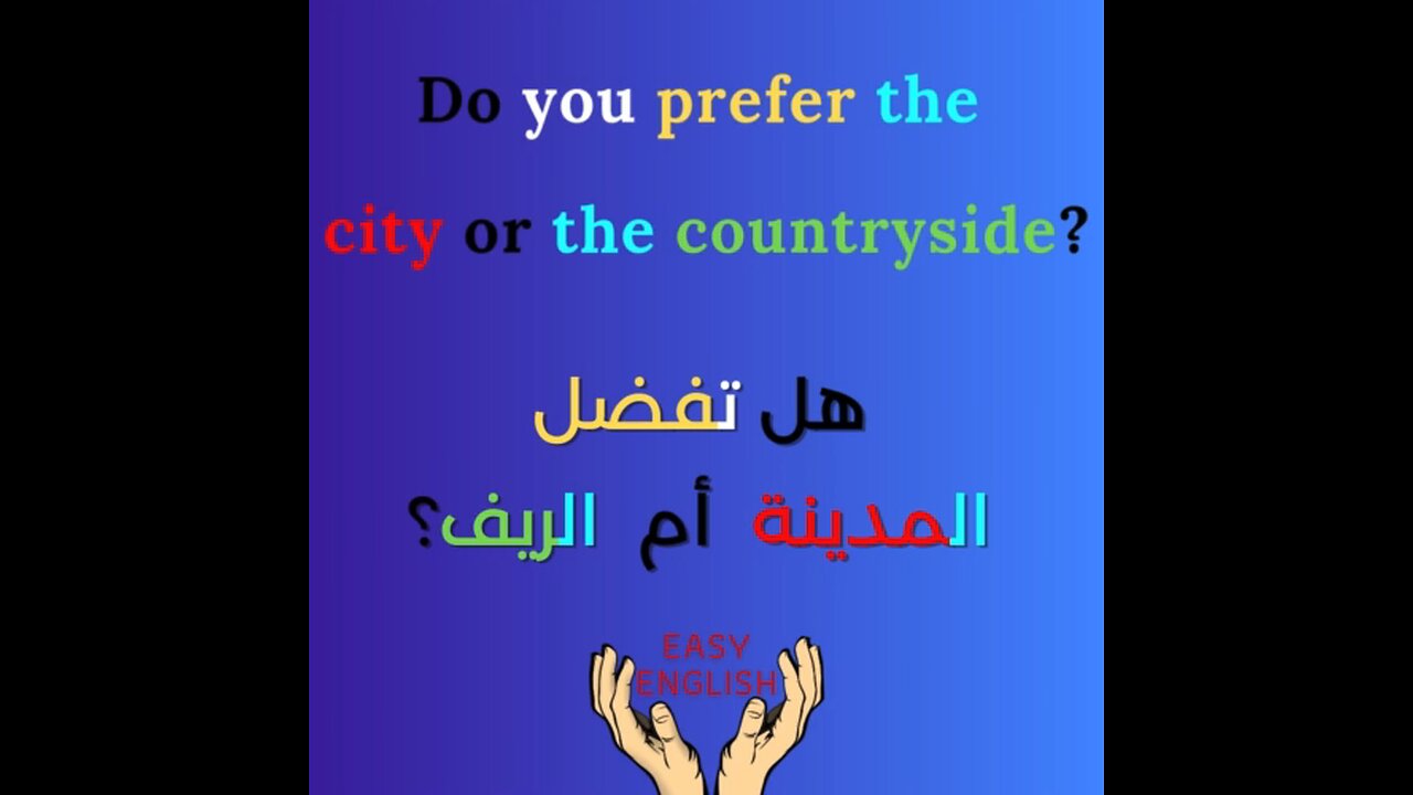 DO YOU PREFER THE CITY OR THE COUNTRYSIDE ?