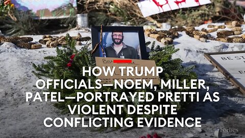 How Trump Officials—Noem, Miller, Patel—Portrayed Pretti As Violent Despite Conflicting Evidence