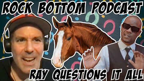 Rock Bottom Podcast: Ray Questions it all 7/18/25