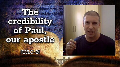 [UAC-2] The credibility of Paul our apostle