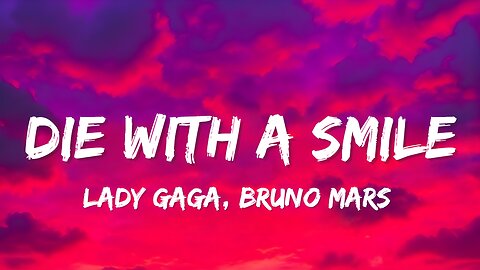 Lady Gaga, Bruno Mars - Die With A Smile | If the world was ending 🌍 I’d wanna be next to you 💔