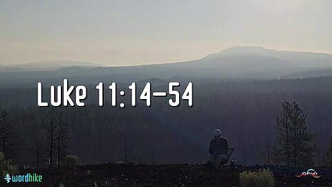 Luke 11:14-54, Bible Reading in Nature, BSB