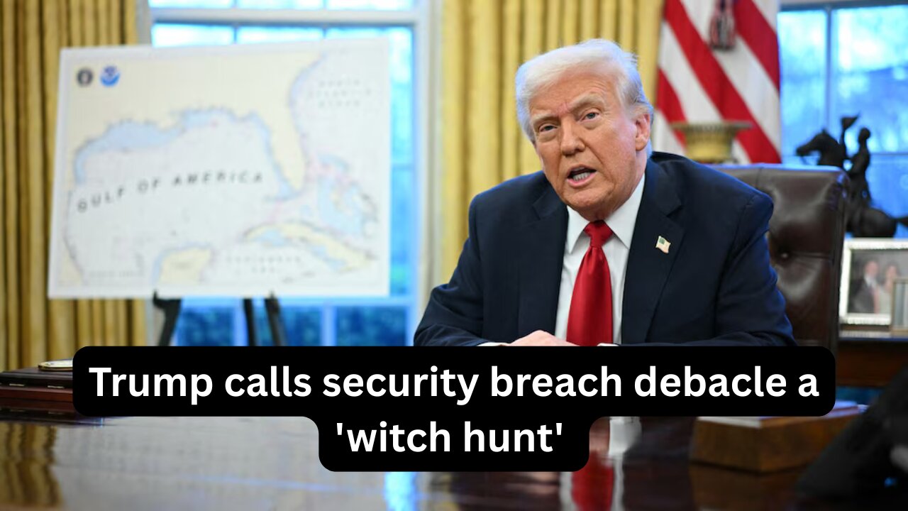 Trump calls security breach debacle a 'witch hunt' - as he announces new tariffs