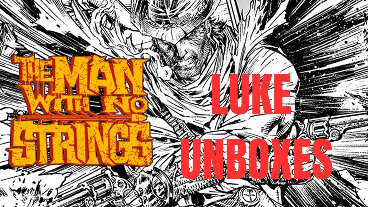 LUKE UNBOXES! (The Man With No Strings 0)