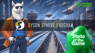 Dyson Sphere Program - State of the Game [Ep. 01]