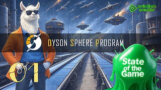 Dyson Sphere Program - State of the Game [Ep. 01]