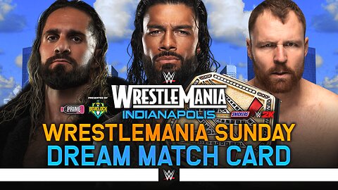WWE WrestleMania Indianapolis Sunday - Dream Match Card [v2] | Bevelock