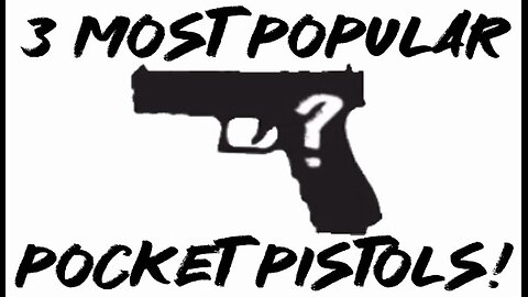 3 Most Popular Pocket Pistols!