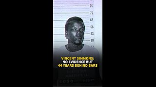 VINCENT SIMMONS: NO EVIDENCE BUT 44 YEARS BEHIND BARS