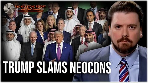 Millstone Report w Paul Harrell: Trump Blasts Neocons & Failed Nation Builders in Saudi Speech!