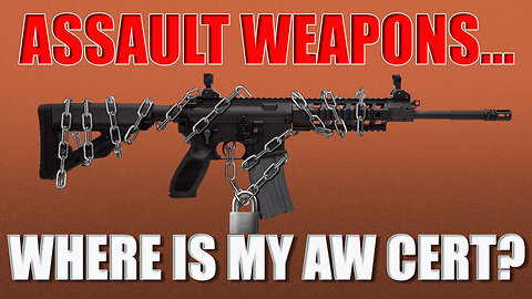 Assault Weapons & AW Cert UPDATE