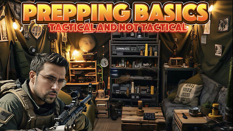 Prepping Basics - Tactical and Not Tactical