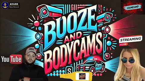 Booze And Bodycam
