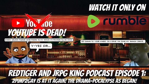 REDTIGER AND JRPG KING PODCAST EPISODE 1: 2PIMP2GAY IS AT IT AGAIN! THE DRAMA-POCALYPSE!