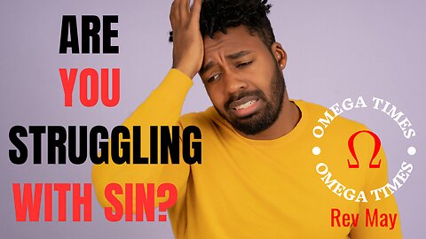 Are You Struggling With Sin