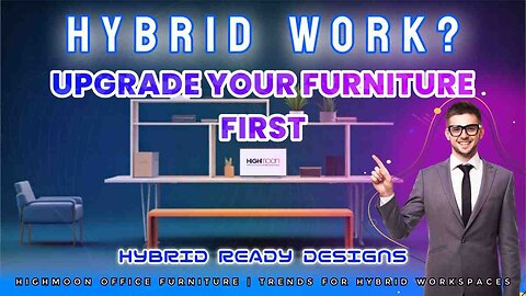 Office Furniture Trends for Hybrid Workspaces | Highmoon Office Furniture Dubai