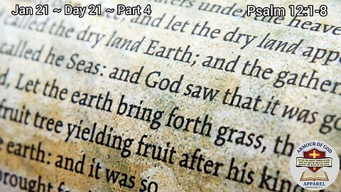 Bible in a Year! Jan 21 ~ Day 21 ~ Part 4 Psalm 12:1-8 Faith. Scripture.Truth. Devotional!