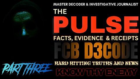 THE PULSE [KNOW THY ENEMY PT3] 10 JAN 26 FCB D3CODE