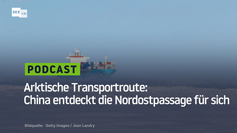 Arktische Transportroute: China entdeckt die Nordostpassage für sich
