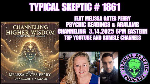 🔮🔮🔮Channeling Higher Wisdom, Psychic Readings - w/ Melissa Gates-Perry & Aralamb - TSP # 1861