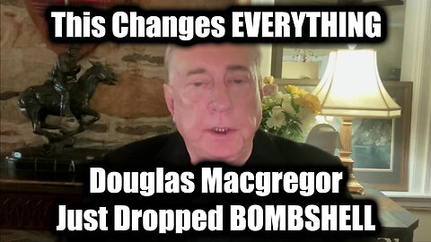 Douglas Macgregor Just Dropped BOMBSHELL - This Changes EVERYTHING