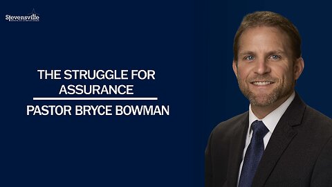 The Struggle For Assurance | Pastor Bryce Bowman