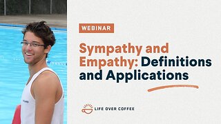 Webinar: Sympathy and Empathy, Definitions and Applications