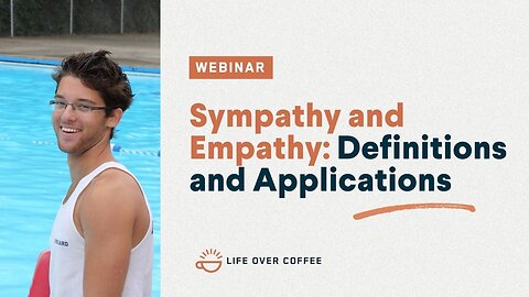 Webinar: Sympathy and Empathy, Definitions and Applications